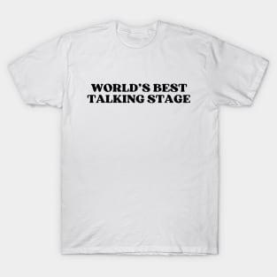 World's Best Talking Stage T-Shirt